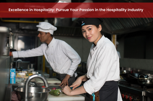 Excellence in Hospitality: Pursue Your Passion in the Hospitality Industry