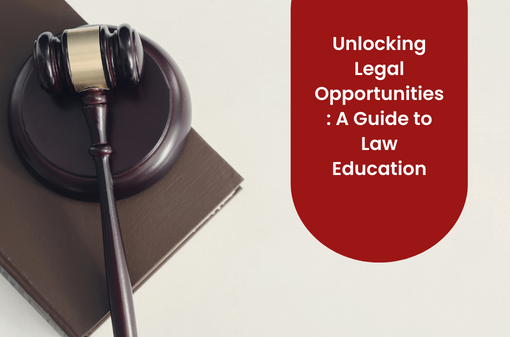 Unlocking Legal Opportunities: A Guide to Law Education
