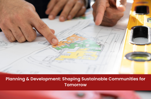 Planning & Development: Shaping Sustainable Communities for Tomorrow