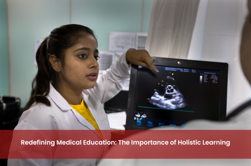 Redefining Medical Education: The Importance of Holistic Learning